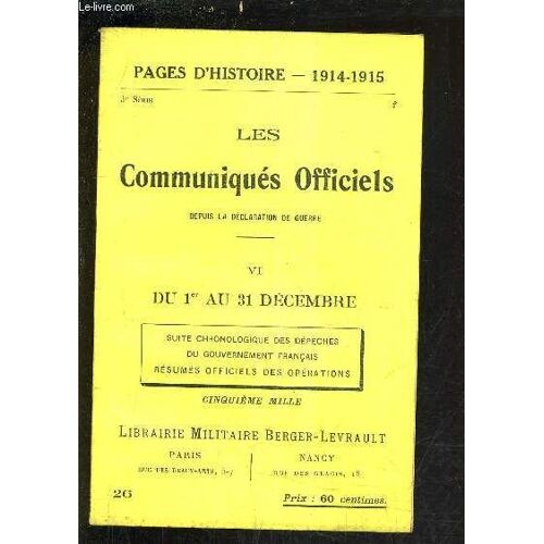 Pages D'histoire 1914-1915 - Les Communiques Officiels Depuis La Declaration De Guerre - 3e Serie - Vi : Du 1er Au 31 Decembre Suite Chronologique Des Depeches Du Gouvernement Francais ...