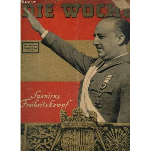 Die Woche (26 Avril 1939) : Ein Festtag Für Das Ganze Volk / Ein Stolzer Tag Unserer Wehrmacht / Bildnisse / Ein Mann, Ein Weib, Ein Kind / Um Was Es Ging ! / Warum France Kommen Musste /...