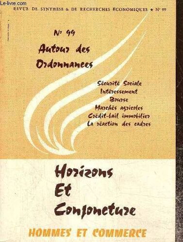 Horizons Et Conjoncture, Hommes Et Commerce - 15e Année, N°99 (Novembre-Décembre 1967) - Autour Des Ordonnances : Le Crédit-Bail Immobilier (Lucien Pfeiffer) / La Réaction Des Cadres (André Malterre)(...)