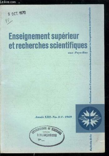 Enseignement Supérieur Et Recherches Scientifiques Aux Pays-Bas N° 3-4 - Etudes Universitaires Aux Pays Bas : Les Sciences Bêta, Les Sciences Gamma, Les Sciences Techniques, Les Sciences Agronomiques(...)
