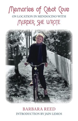 Memories Of Cabot Cove: On Location In Mendocino With Murder, She Wrote