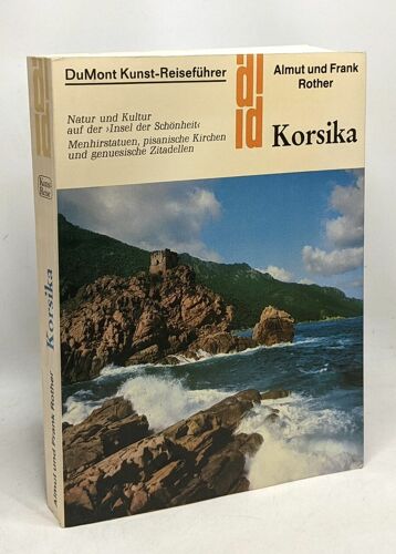 Korsika. Kunst - Reiseführer. Natur Und Kultur Auf Der Insel Der Schönheit