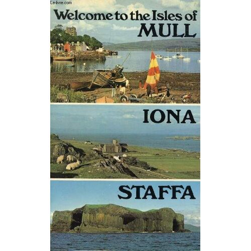 Welcome To The Isles Of Mull, Iona, Staffa