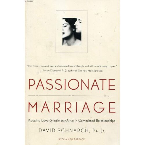 Passionate Marriage: Sex, Love, And Intimacy In Emotionally Committed Relationships