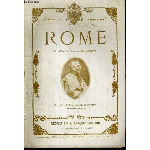 Rome N° 21 - 8 Sept 1905 / Son Eminence Le Cardinal Richard -  La France Révolutionnaire Et Le Saint-Siège, Les Appartements Du Saint-Père, Les Merveilles Eucharistiques À Lourdes, La ...