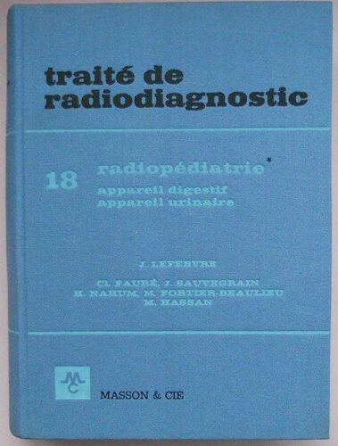 Traité De Radiodiagnostic; Tome 18 : Radiothérapie, Partie 1 : Appareil Digestif Et Appareil Urinaire