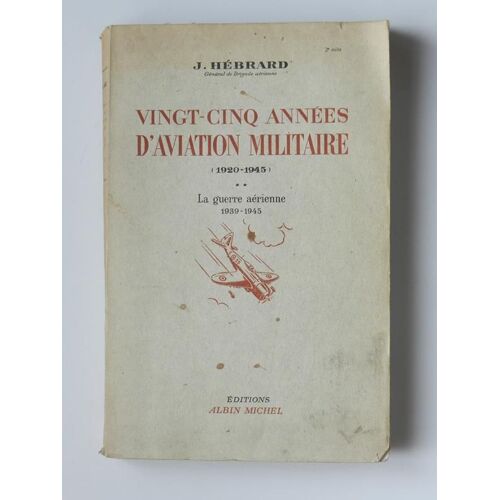 25 Années D'aviation Militaire ( J. Hébrard ) 1947