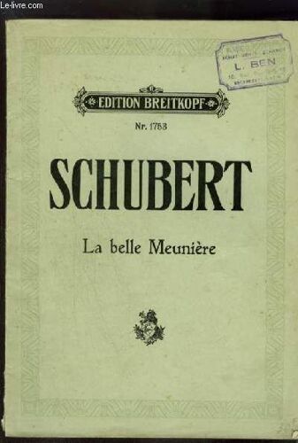 La Belle Meuniere - 20 Titres : Le Voyage + Là-Bas + Un Moulin ! + Au Ruisseau + A La Veillée + Inquiétude + Impatience + Aubade + Les Fleurs Du Meunier + Pluie De Larmes + Elle Est À Moi + ...