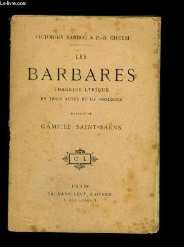 Les Barbares - Tragedie Lyrique En Trois Actes Et Un Prologue.