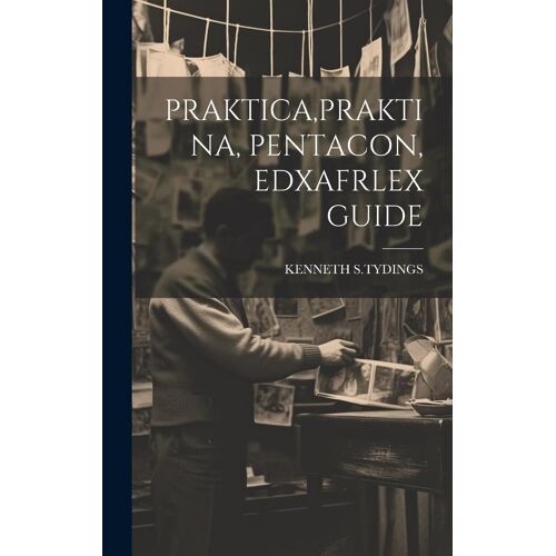 Praktica, Praktina, Pentacon, Edxafrlex Guide