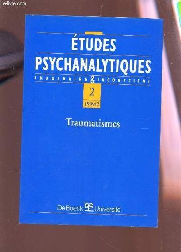 Traumatismes - Tome 2 - 1999/2 / Collection Etudes Psychanalytiques Imaginaire Et Inconscient.