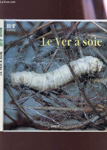 Le Ver A Soie / Collection Bt Nature.