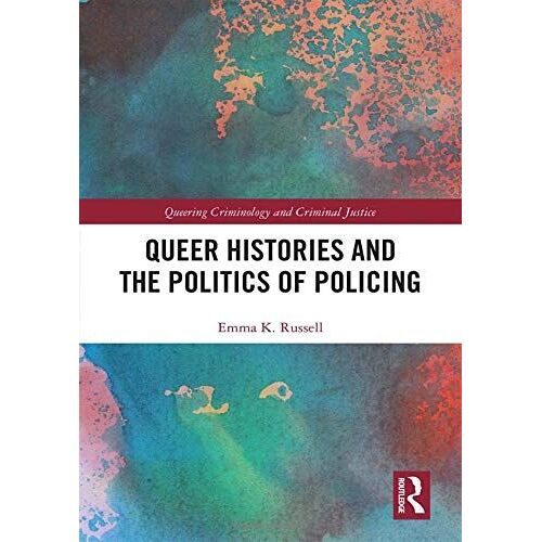 Queer Histories And The Politics Of Policing