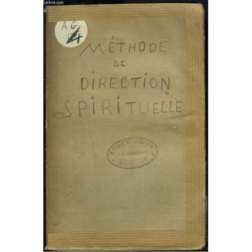 Methode De Direction Spirituelle Ou L'art De Conduire Les Âmes A La Perfection Chretienne Par Les Voies Ordinaires De La Grace Enseigne En Quatre Traites. Deuxieme Traite (Seul).