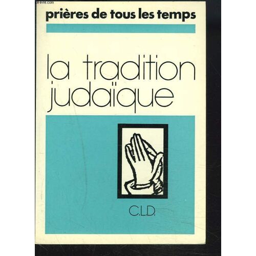Prieres De Tous Les Temps. La Tradition Judaïque