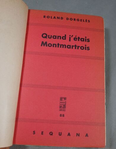 Roland Dorgelès - Quand J'étais Montmartrois - Sélection Sequana