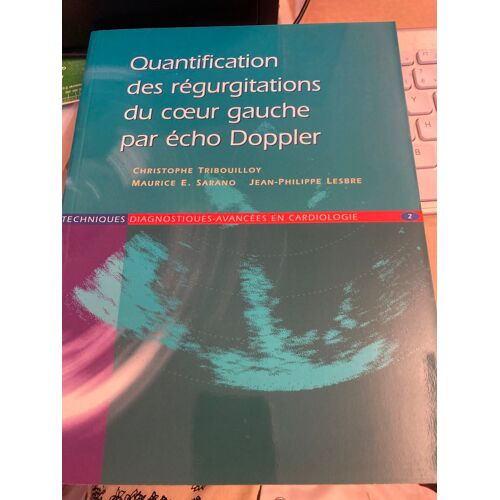 Quantification Des Régurgitations Du Coeur Gauche Par Echodoppler Tribouilloy