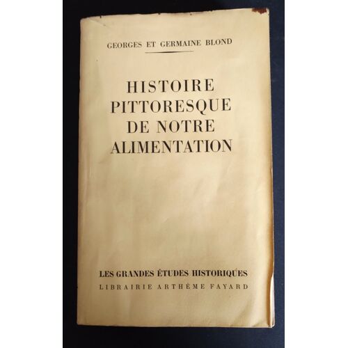Histoire Pittoresque De Notre Alimentation.