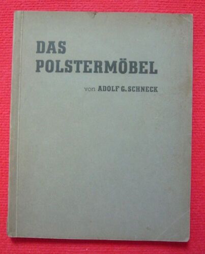 Das Polstermöbel Von Adolf G. Schneck - Die Herstellung Des Polstermöbels Und Seine Grundsätzlichen Formen.