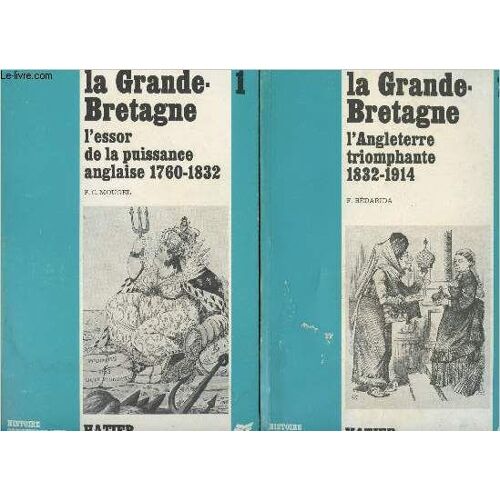 La Grande-Bretagne - 2 Tomes - 1/ L Essor De La Puissance Anglaise 1760-1882 - 2/ L Angleterre Triomphante 1832-1914 - Histoire Contemporaine