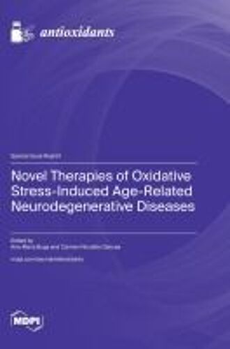 Novel Therapies Of Oxidative Stress-Induced Age-Related Neurodegenerative Diseases