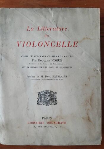 La Littérature Du Violoncelle, Choix De Morceaux Classés Et Annotés Par Edouard Nogué - Librairie Delagrave 1925