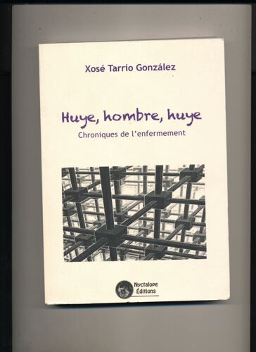 Huye, Hombre, Huye- Chronique De L'enfermement