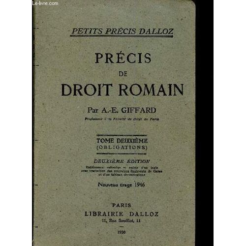 Précis De Droit Romain/ (Collection Petits Précis Dalloz). Tome Deuxième. 2eme Édition Entièrement Refondue Et Suivie D Un Texte Avec Traduction Des Nouveaux Fragments De Gaius Et D Un Tableau(...)