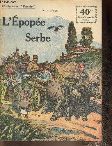 L Epopée Serbe (Collection Patrie, N°28)