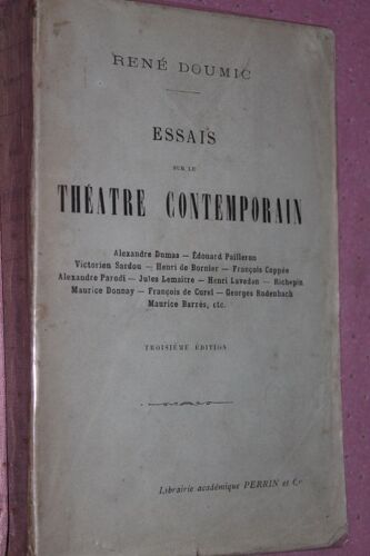 Essais Sur Le Théâtre Contemporain. Al. Dumas, Ed. Pailleron, Victorien Sardou, Bornier, Fr. Coppée, Al. Parodi, Lemaitre, Lavedan, Maur. Donnay, De Curel, Richepin, Rodenbach, Barres.