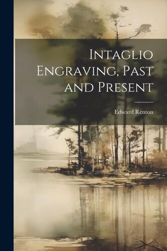 Intaglio Engraving, Past And Present