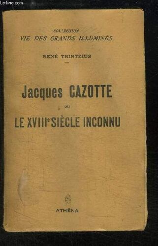 Jacques Cazotte Ou Le Xviiie Siècle Inconnu. Matérialisme Et Spiritualisme.