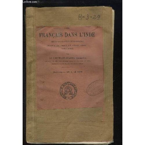 Histoire Des Français Dans L'inde, Depuis La Fondation De Pondichéry Jusqu'à La Prise De Cette Ville (1674 - 1761)