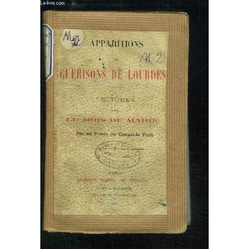 Apparitions Et Guérisons De Lourdes. Lectures Pour Le Mois De Marie.