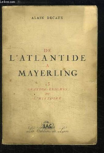 De L'atlantide À Mayerling. 13 Grandes Énigmes De L'histoire.