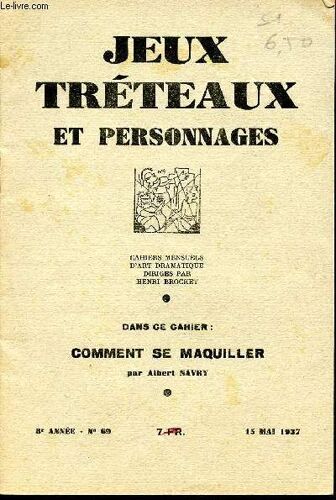 Jeux Tréteaux Et Personnages - N°69 - 15 Mai 1937 - Comment Se Maquiller - Cahiers Mensuels D Art Dramatique Diriges Par Hneri Brochet