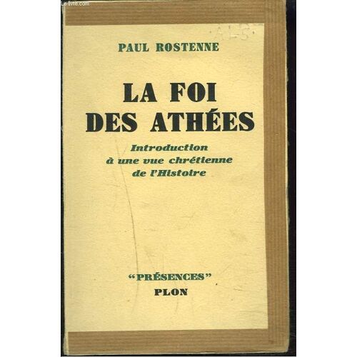 La Foi Des Athees. Introduction A Une Vue Chretienne De L' Histoire.