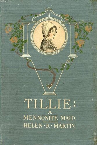 Tillie, A Mennonite Maid, A Story Of The Pennsylvania Dutch