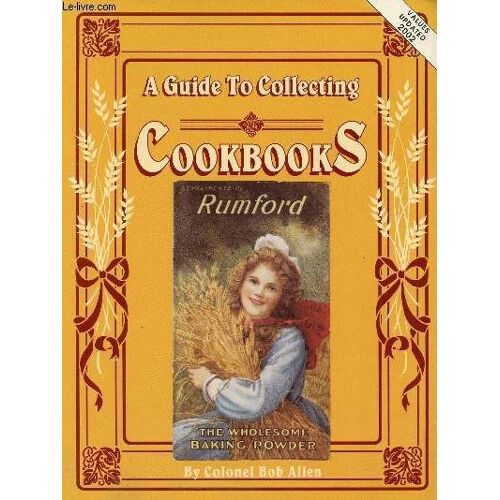 A Guide To Collecting Cookbooks And Advertising Cookbooks
