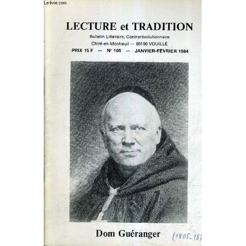 Lecture Et Tradition Bulletin Litteraire Contrerevolutionnaire N°105 Janvier Fevrier 1984 - Mon Itinéraire Vendéen Jusqu'a La Petite Histoire D'henri Servien Par Jacques Vier Etc...