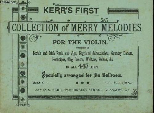 Kerr' First - Collection Of Merry Melodies - For The Violin - In All 447 Airs - Book 1.