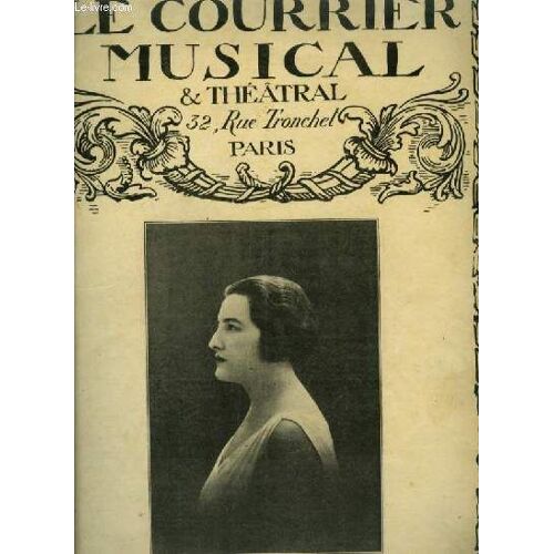 Le Courrier Musical & Theatre - 27° Annee - N°6 : 15 Mars 1925 : La Question De L'interprétation De Carmen + Une Lettre Inédite De Georges Bizet + Marguerite Canal + Les Théâtres + La ...
