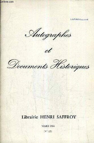 Autographes Et Documents Historiques - N° 121 Mars 1984 - Librairie Henri Saffroy - Reference De 1589 A 1784.