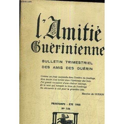 L'amitie Guerinienne Bulletin Trimestriel Des Amis Des Guerin - Printemps Ete 1988 N°154 - Un Domaine Agricole Au Début Du Xixe Siècle Par Pierre Hirissou - La Notion De Poésie Chez Maurice ...