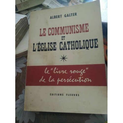 Le Communisme Et L'eglise Catholique. Le Livre Rouge De La Persecution