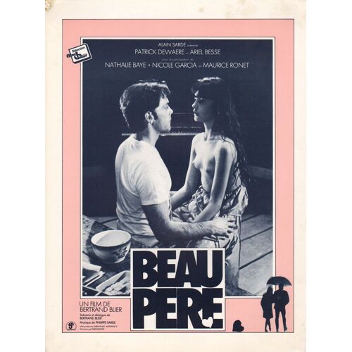 Beau Père, Synopsis, Bertrand Blier, Avec Patrick Dewaere, Ariel Besse, Nathalie Baye, Nicole Garcia