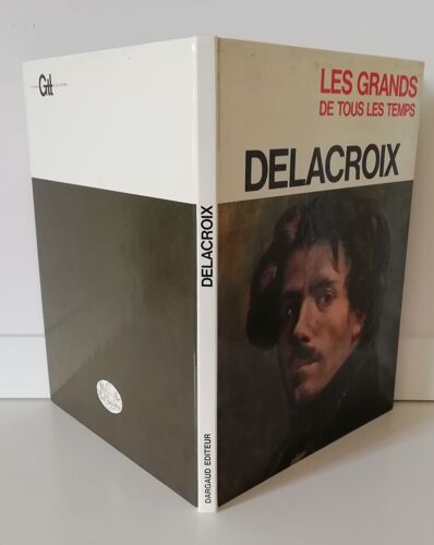 Collection "Les Grands De Tous Les Temps" : Delacroix, Le Peintre Des Batailles, Le Génie