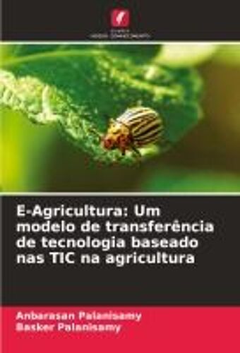 E-Agricultura: Um Modelo De Transferência De Tecnologia Baseado Nas Tic Na Agricultura