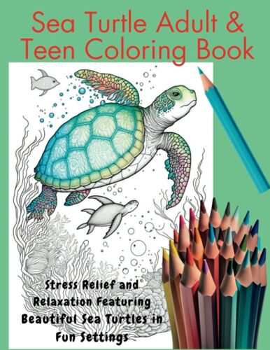 Sea Turtle Adult & Teen Coloring Book: 60 Highly Detailed Settings For Stress Relief & Relaxation