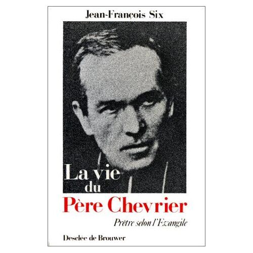 Vie Du Père Chevrier, Prêtre Selon L'évangile